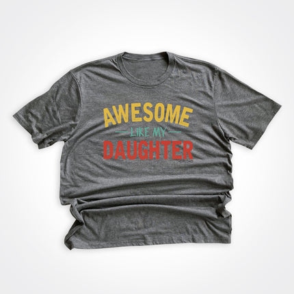 GirlDad Awesome Like My Daughter Tee