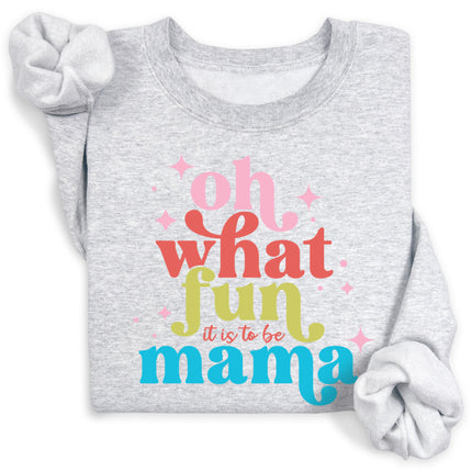 Mama Oh What Fun It Is To Be Sweatshirt