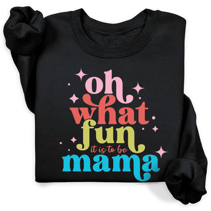 Mama Oh What Fun It Is To Be Sweatshirt