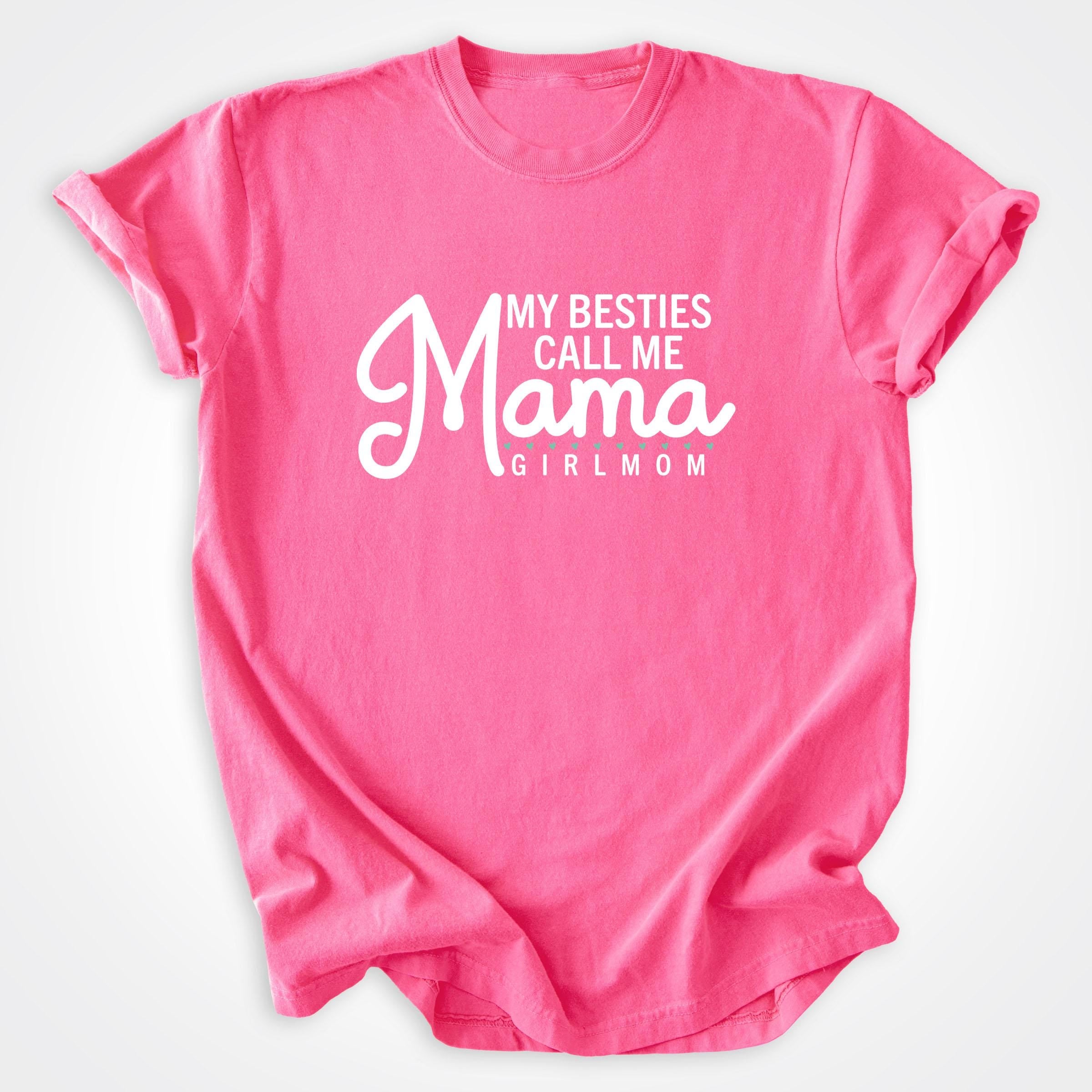 My Besties Call Me Mama GirlMom®