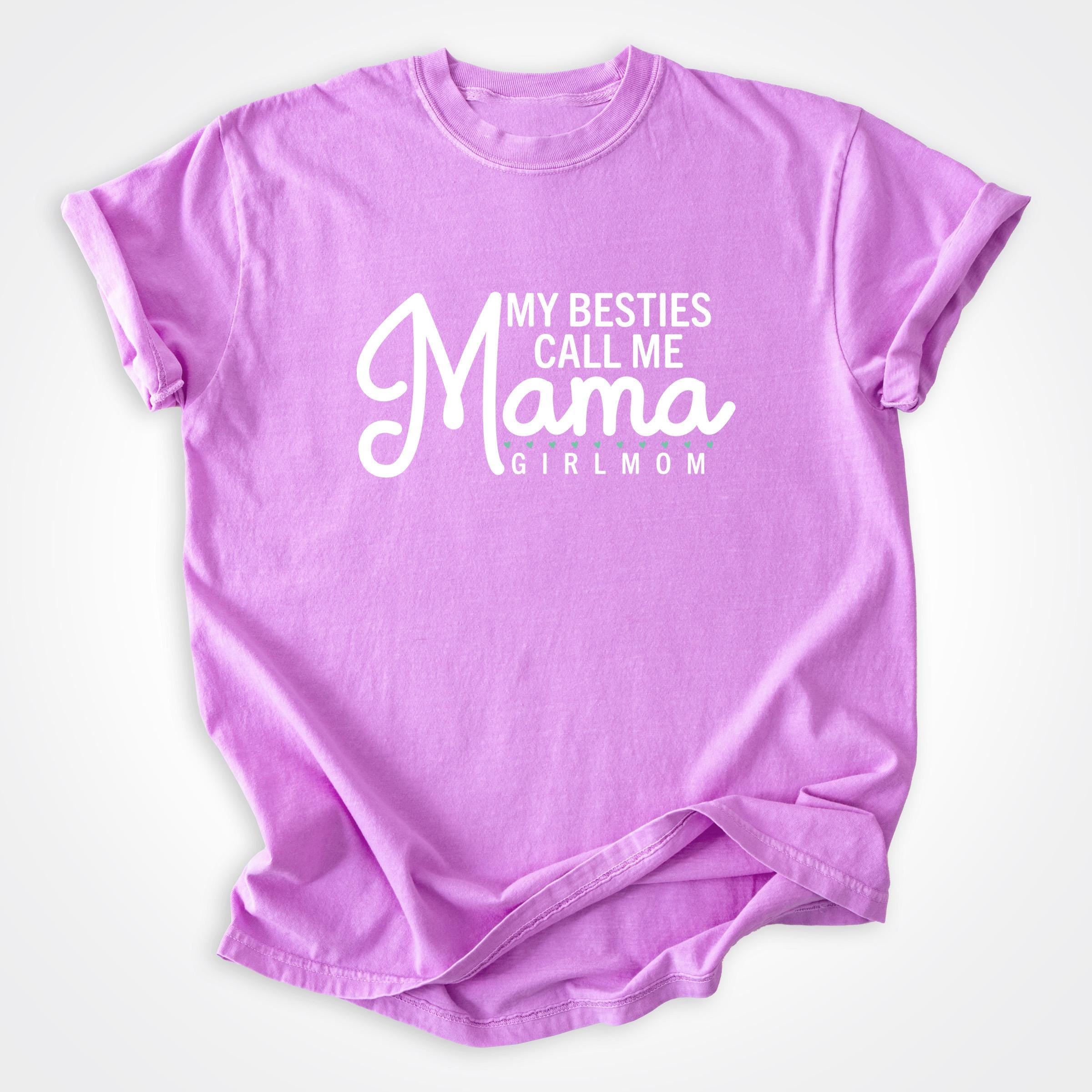 My Besties Call Me Mama GirlMom®