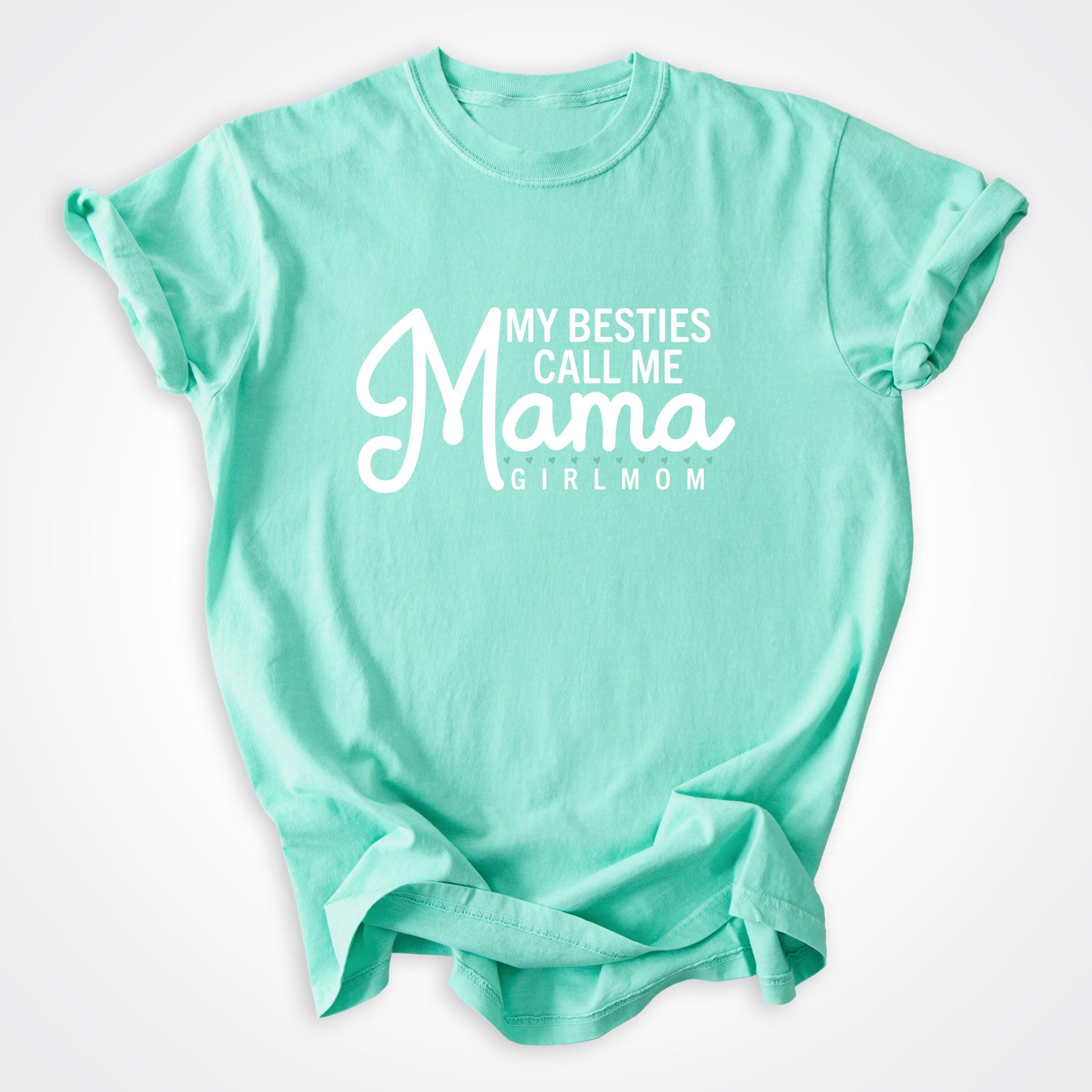 My Besties Call Me Mama GirlMom®