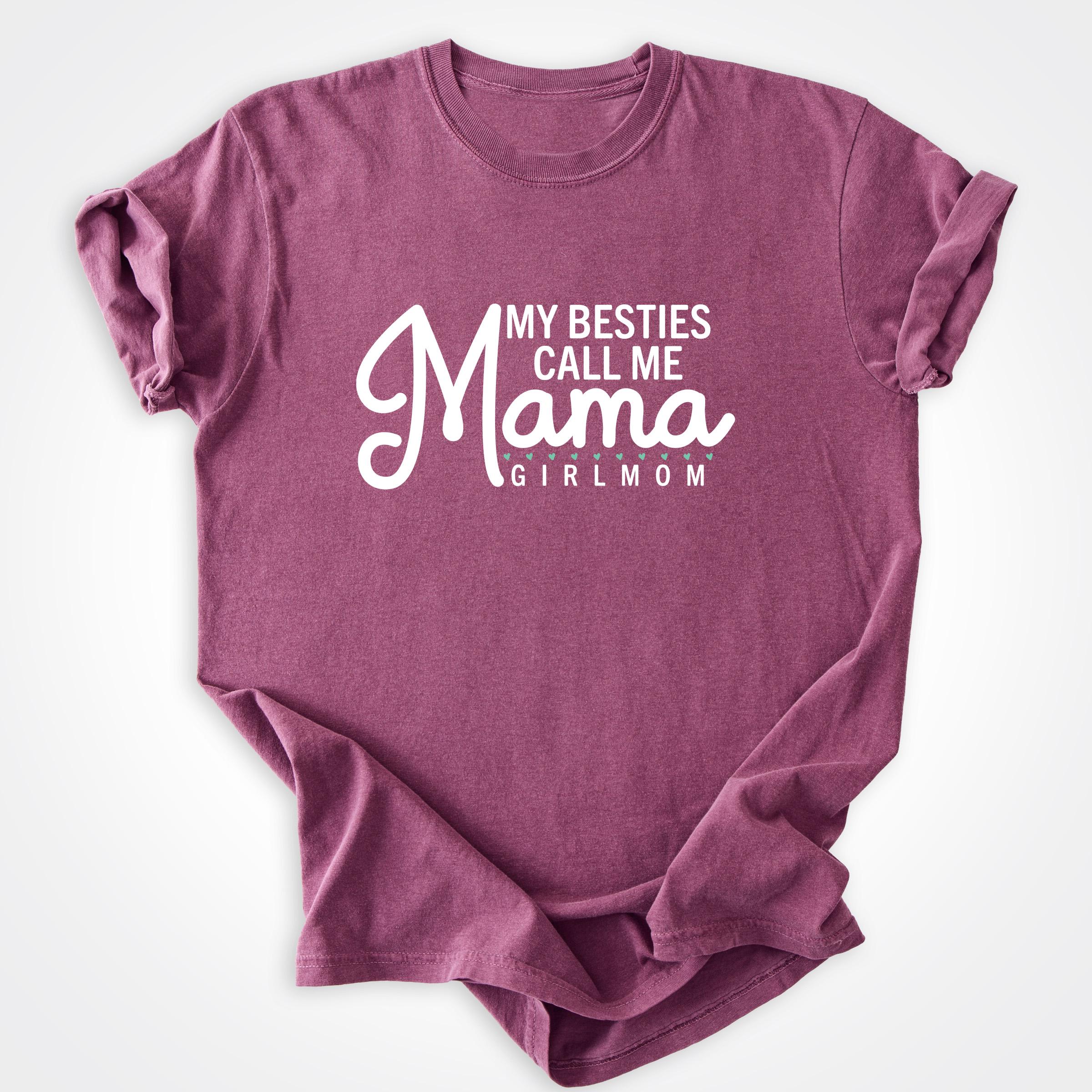 My Besties Call Me Mama GirlMom®