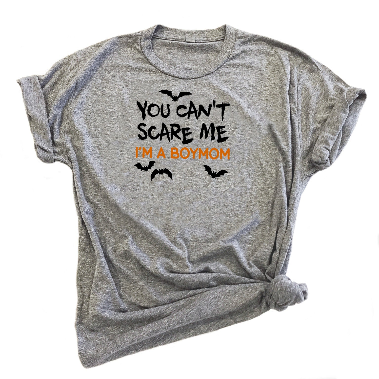 You Can't Scare Me - Boymom Grey Tee