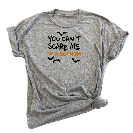 You Can't Scare Me - Boymom Grey Tee